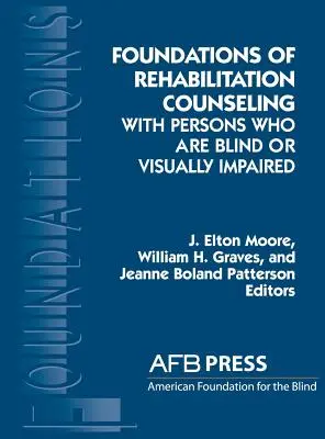Fundamente ale consilierii în reabilitare cu persoanele care sunt nevăzătoare sau cu deficiențe de vedere - Foundations of Rehabilitation Counseling with Persons Who Are Blind or Visually Impaired