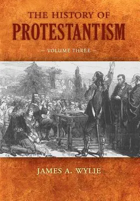 Istoria protestantismului: Volumul trei - The History of Protestantism: Volume Three