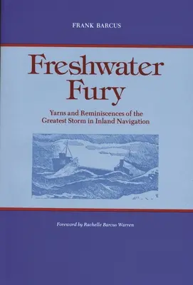 Furia apelor dulci: Povești și amintiri despre cea mai mare furtună din navigația interioară - Freshwater Fury: Yarns and Reminiscences of the Greatest Storm in Inland Navigation