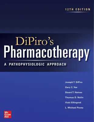 Dipiro's Pharmacotherapy: O abordare fiziopatologică, ediția a 12-a - Dipiro's Pharmacotherapy: A Pathophysiologic Approach, 12th Edition