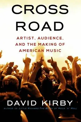 Crossroad: Artist, public și crearea muzicii americane - Crossroad: Artist, Audience, and the Making of American Music