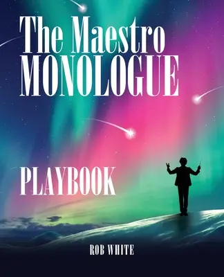 Cartea de joc a monologului maestrului - The Maestro Monologue Playbook