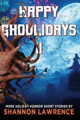 Happy Ghoulidays II: Mai multe povestiri scurte de groază de sărbători - Happy Ghoulidays II: More Holiday Horror Short Stories