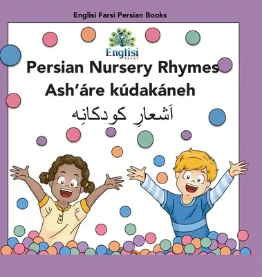 Persian Nursery Rhymes Ash're Kdakneh: În persană, engleză și Finglisi: În persană, engleză și Finglisi: Persian Nursery Rhymes Ash're Kdakneh - Persian Nursery Rhymes Ash're Kdakneh: In Persian, English & Finglisi: In Persian, English & Finglisi: Persian Nursery Rhymes Ash're Kdakneh