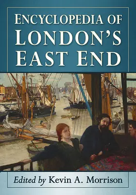 Enciclopedia East End-ului londonez - Encyclopedia of London's East End