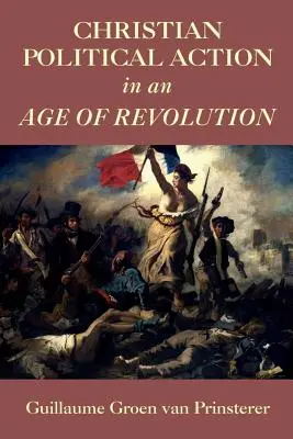 Acțiune politică creștină într-o epocă a revoluției - Christian Political Action in an Age of Revolution