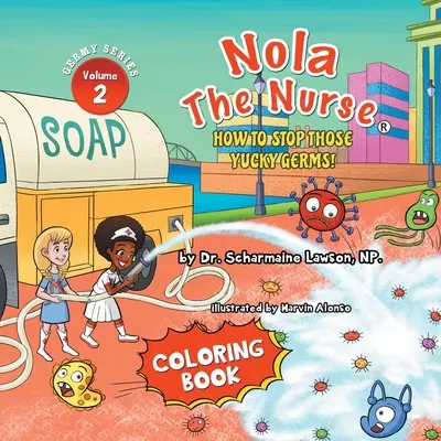 Nola The Nurse: Cum să oprim acești germeni dezgustători Vol. 2 Carte de colorat - Nola The Nurse: How To Stop Those Yucky Germs Vol. 2 Coloring Book