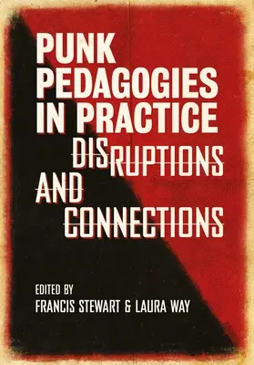 Punk Pedagogies in Practice: Disrupții și conexiuni - Punk Pedagogies in Practice: Disruptions and Connections