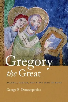 Grigore cel Mare: Ascetic, pastor și primul om al Romei - Gregory the Great: Ascetic, Pastor, and First Man of Rome
