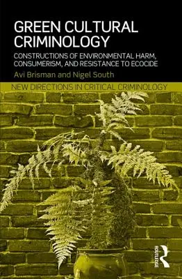 Criminologia culturală ecologică: Construcții privind daunele aduse mediului, consumerismul și rezistența la ecocid - Green Cultural Criminology: Constructions of Environmental Harm, Consumerism, and Resistance to Ecocide