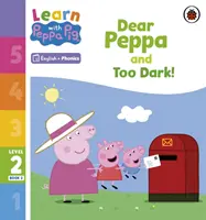 Learn with Peppa Phonics Level 2 Book 2 - Dear Peppa and Too Dark! (Lector de fonică) - Learn with Peppa Phonics Level 2 Book 2 - Dear Peppa and Too Dark! (Phonics Reader)
