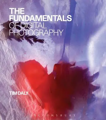 Fundamentele fotografiei digitale: The Fundamentals of Digital Photography - The Fundamentals of Digital Photography
