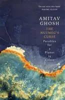 Blestemul lui Nutmeg - Parabole pentru o planetă în criză - Nutmeg's Curse - Parables for a Planet in Crisis