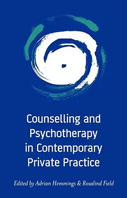 Consiliere și psihoterapie în practica privată contemporană - Counselling and Psychotherapy in Contemporary Private Practice