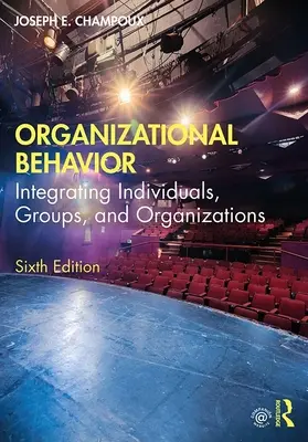 Comportamentul organizațional: Integrarea indivizilor, grupurilor și organizațiilor - Organizational Behavior: Integrating Individuals, Groups, and Organizations