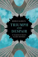 Triumf și disperare - În căutarea Republicii Islamice Iran - Triumph and Despair - In Search of Iran's Islamic Republic