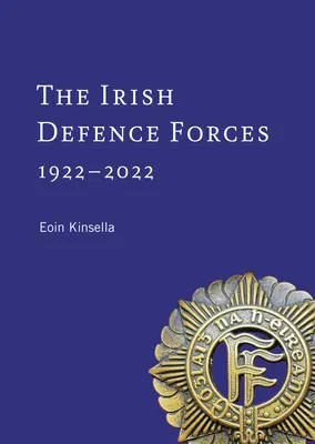 Forțele de apărare irlandeze, 1922-2022: Servitori ai națiunii - The Irish Defence Forces, 1922-2022: Servants of the Nation