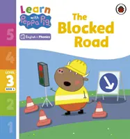 Learn with Peppa Phonics Level 3 Book 4 - Drumul blocat (Phonics Reader) - Learn with Peppa Phonics Level 3 Book 4 - The Blocked Road (Phonics Reader)