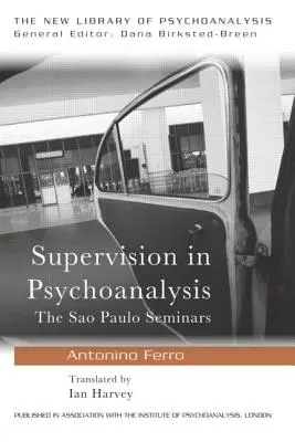 Supervizarea în psihanaliză: Seminariile So Paulo - Supervision in Psychoanalysis: The So Paulo Seminars