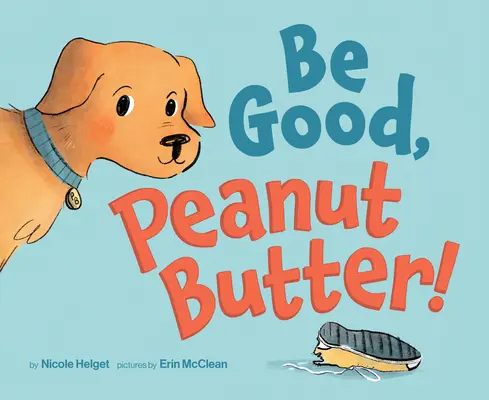 Fii cuminte, unt de arahide! - Be Good, Peanut Butter!