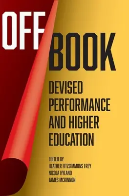 Off Book - Performanță proiectată și învățământ superior - Off Book - Devised Performance and Higher Education