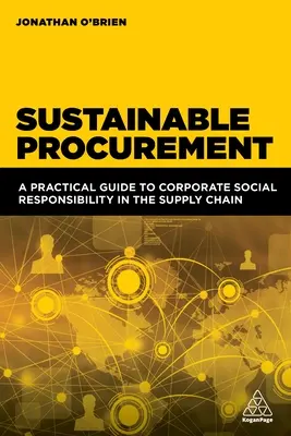 Achiziții durabile: Un ghid practic pentru responsabilitatea socială a întreprinderilor în lanțul de aprovizionare - Sustainable Procurement: A Practical Guide to Corporate Social Responsibility in the Supply Chain