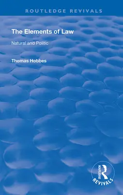 The Elements of Law: Natural și Politic - The Elements of Law: Natural and Politic
