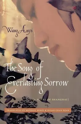 The Song of Everlasting Sorrow: Un roman din Shanghai - The Song of Everlasting Sorrow: A Novel of Shanghai
