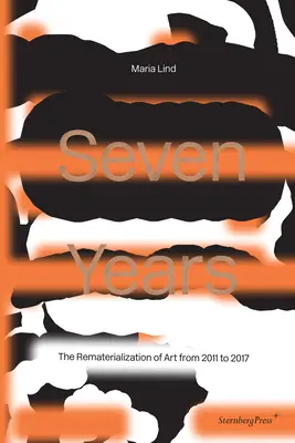 Șapte ani: Rematerializarea artei din 2011-2017 - Seven Years: The Rematerialisation of Art from 2011-2017