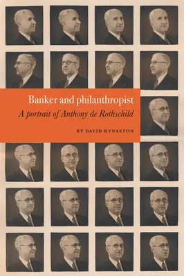 Bancher și filantrop: Un portret al lui Anthony de Rothschild - Banker and Philanthropist: A Portrait of Anthony de Rothschild