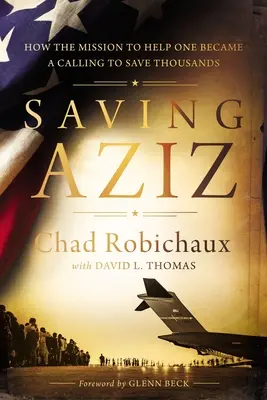 Saving Aziz: Cum misiunea de a ajuta pe cineva a devenit o chemare de a salva mii de talibani - Saving Aziz: How the Mission to Help One Became a Calling to Rescue Thousands from the Taliban