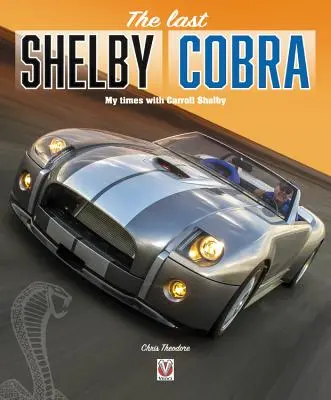 Ultimul Shelby Cobra - Vremurile mele cu Carroll Shelby - last Shelby Cobra - My times with Carroll Shelby