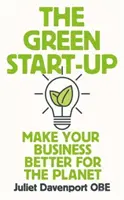 Green Start-up - „Un «how-to» frumos și urgent pentru liderii de azi și de mâine” - MARY PORTAS - Green Start-up - 'A beautiful, urgent 