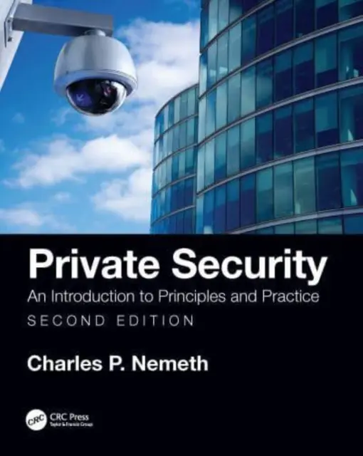 Securitatea privată: O introducere în principii și practici - Private Security: An Introduction to Principles and Practice