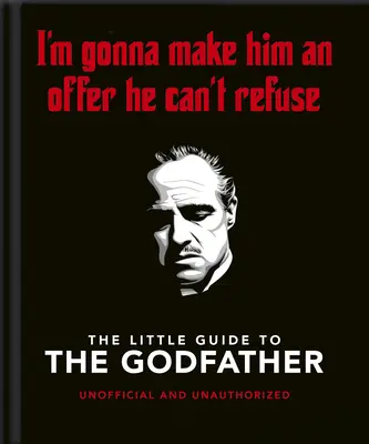 Mica carte a Nașului: Îi voi face o ofertă pe care nu o poate refuza - The Little Book of the Godfather: I'm Gonna Make Him an Offer He Can't Refuse