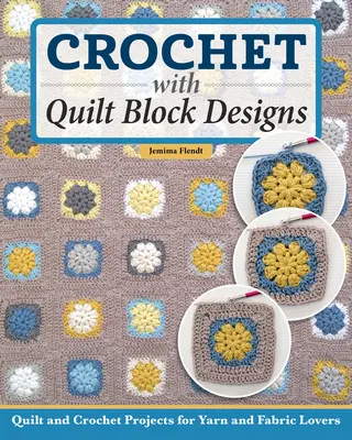 Quilt It, Crochet It!: Sew and Stitch 14 Colorful Designs