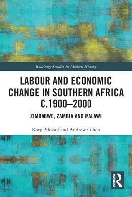 Munca și schimbările economice în Africa de Sud c.1900-2000: Zimbabwe, Zambia și Malawi - Labour and Economic Change in Southern Africa c.1900-2000: Zimbabwe, Zambia and Malawi