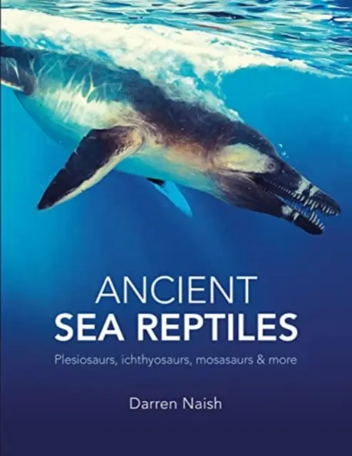 Reptile marine antice - Plesiosauri, ihtiozauri, mosasauri și altele - Ancient Sea Reptiles - Plesiosaurs, ichthyosaurs, mosasaurs and more