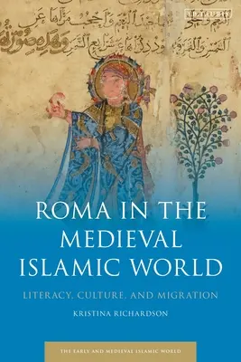 Romii în lumea islamică medievală: Alfabetizare, cultură și migrație - Roma in the Medieval Islamic World: Literacy, Culture, and Migration
