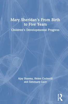 De la naștere la cinci ani de Mary Sheridan: Progresul dezvoltării copiilor - Mary Sheridan's from Birth to Five Years: Children's Developmental Progress