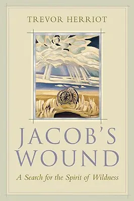 Rana lui Jacob: O căutare a spiritului sălbatic - Jacob's Wound: A Search for the Spirit of Wildness