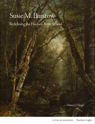 Susie M Barstow: Redefinirea Școlii Hudson River - Susie M Barstow: Redefining the Hudson River School
