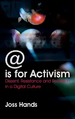 @ Is For Activism: Disidență, rezistență și rebeliune într-o cultură digitală - @ Is For Activism: Dissent, Resistance And Rebellion In A Digital Culture