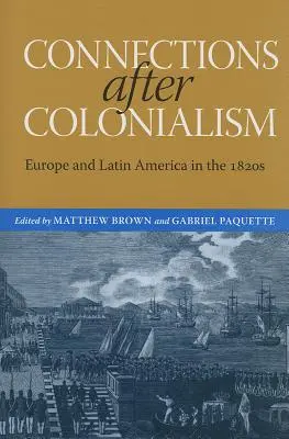 Conexiuni după colonialism: Europa și America Latină în anii 1820 - Connections After Colonialism: Europe and Latin America in the 1820s