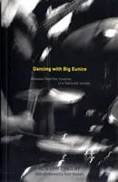 Dancing with Big Eunice - Missives from the Front Line of a Fractured Society