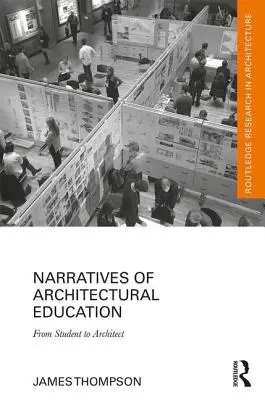 Narațiuni ale educației în arhitectură: De la student la arhitect - Narratives of Architectural Education: From Student to Architect