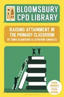 Biblioteca Bloomsbury CPD: Creșterea nivelului de performanță în clasele primare - Bloomsbury CPD Library: Raising Attainment in the Primary Classroom