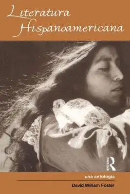 Literatura Hispanoamericana: Una Antologia - O antologie - Literatura Hispanoamericana: Una Antologia - An Anthology