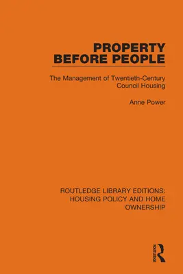 Proprietatea înaintea oamenilor: Managementul locuințelor sociale din secolul al XX-lea - Property Before People: The Management of Twentieth-Century Council Housing