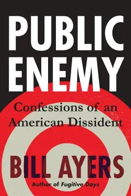 Inamicul public: Confesiunile unui disident american - Public Enemy: Confessions of an American Dissident